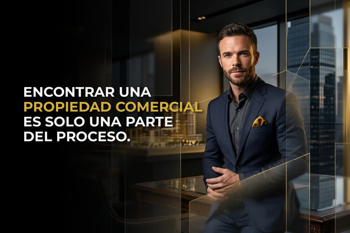 Encontrar una propiedad comercial es solo una parte del proceso.